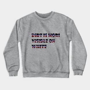 dirt is more visible on white Crewneck Sweatshirt